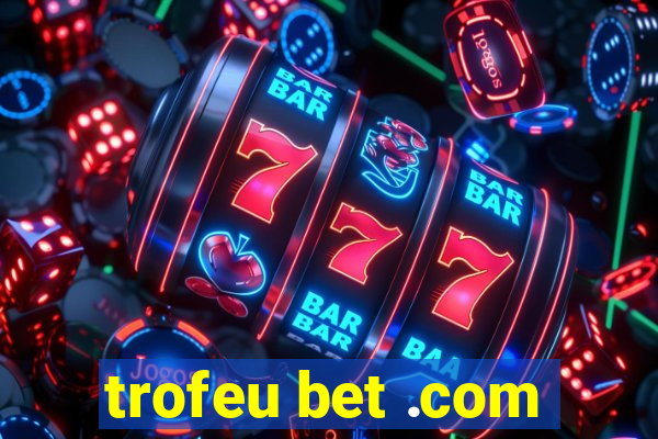 trofeu bet .com